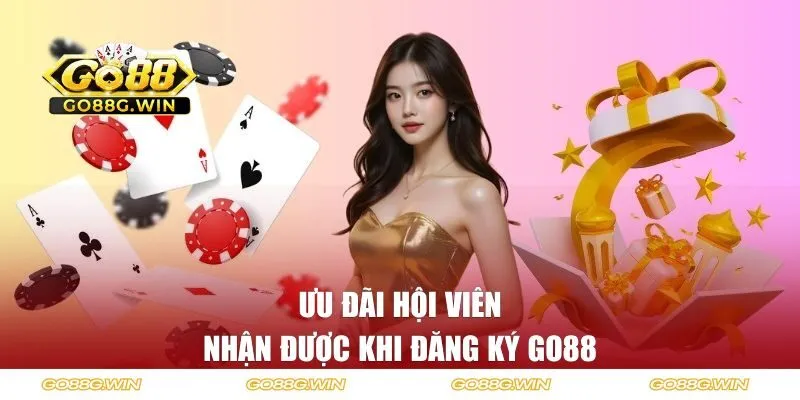 Các ưu đãi hội viên nhận được khi đăng ký GO88