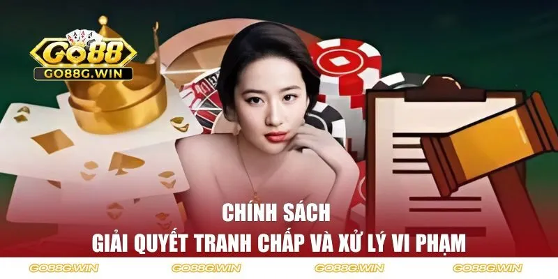Chính sách giải quyết tranh chấp và xử lý vi phạm công bằng