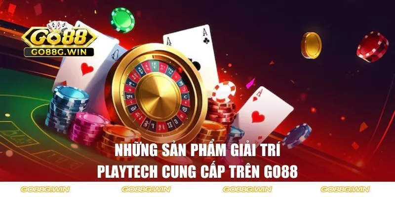 Những sản phẩm giải trí Playtech cung cấp trên GO88