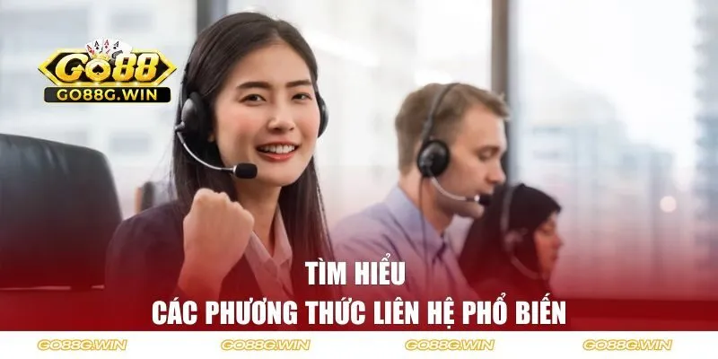 Tìm hiểu các phương thức liên hệ phổ biến tại GO88
