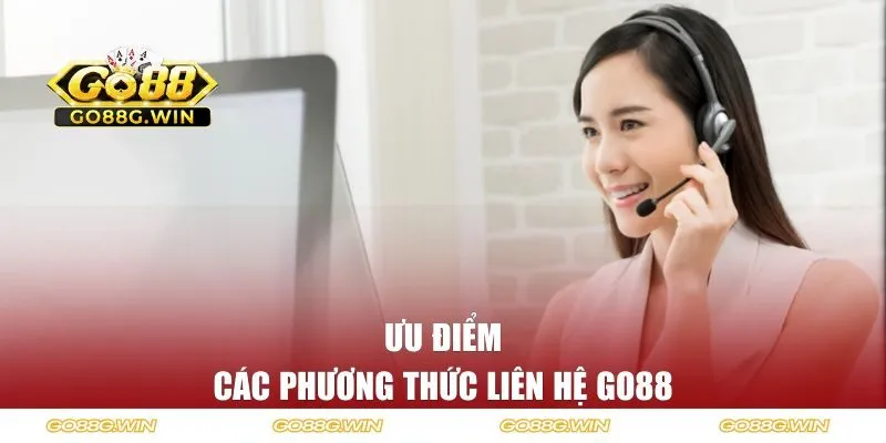 Ưu điểm của các phương thức liên lạc GO88 mang lại