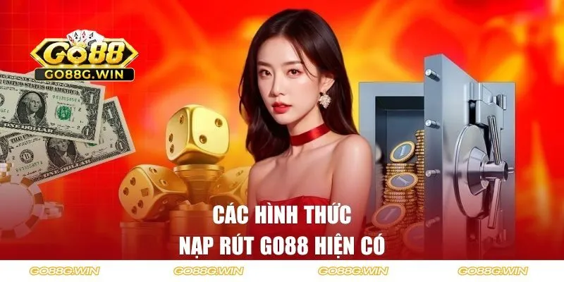 Tổng hợp các hình thức nạp rút GO88 hiện có